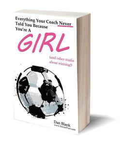 Everything Your Coach Never Told You Because You039re a Girl by Dan Blank