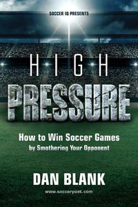 High Pressure How to Win Soccer Games by Smothering Your Opponent EPUB
